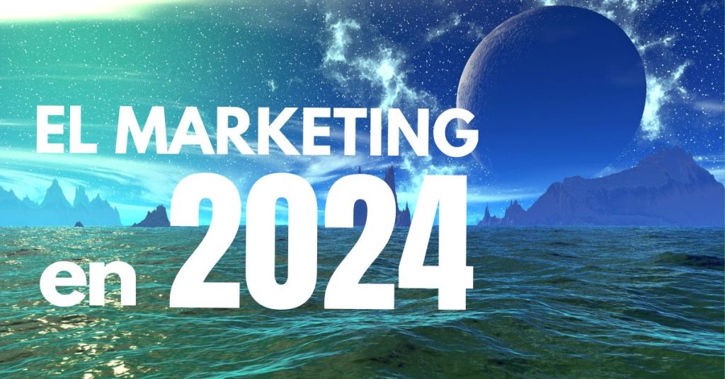 El Marketing en 2024